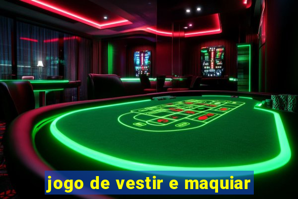 jogo de vestir e maquiar